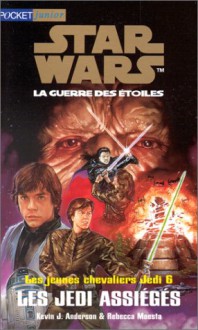 Stars Wars : la Guerre des étoiles, les Jedi assiégés - Kevin J. Anderson, Rebecca Moesta