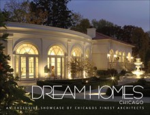 Dream Homes Chicago: An Exclusive Showcase of Chicago's Finest Architects - Panache Partners, LLC