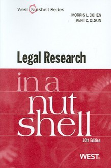 Legal Research in a Nutshell, 10th (Nutshell Series) - Morris L. Cohen, Kent Olson