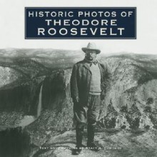 Historic Photos of Theodore Roosevelt (Historic Photos.) (Historic Photos.) - Stacy A. Cordery