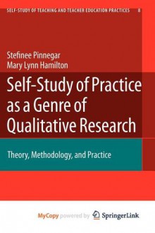 Self-Study of Practice as a Genre of Qualitative Research - Stefinee Pinnegar, Mary Lynn Hamilton