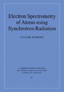 Electron Spectrometry of Atoms Using Synchrotron Radiation - Volker Schmidt, F.H. Read, Alexander Dalgarno