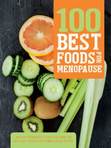 100 Best Foods for Menopause - Parragon Books Ltd, Love Food Editors, Wills Judith