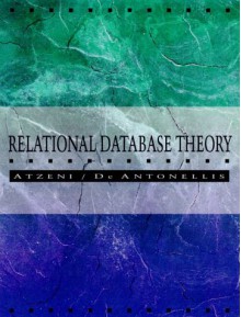 Relational Database Theory: A Comprehensive Introduction - Paolo Atzeni, Carlo Batini