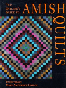 The Quilter's Guide to Amish Quilts - Jan Jefferson, Maggi McCormick Gordon