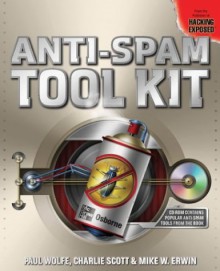 Anti-Spam Tool Kit [With CDROM] - Paul Wolfe, Mike Erwin, Charlie Scott