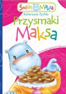 Przysmaki Maksa - Katarzyna Zychla