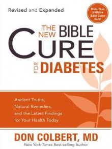 The New Bible Cure for Diabetes: Expanded Editions Include Twice as Much Information! - DONALD COLBERT