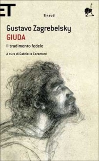 Giuda: il tradimento fedele - Gustavo Zagrebelsky, Gabriella Caramore