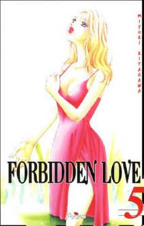 Forbidden Love, Tome 5 - Miyuki Kitagawa