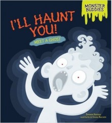 I'll Haunt You!: Meet a Ghost - Shannon Knudsen,Chiara Buccheri