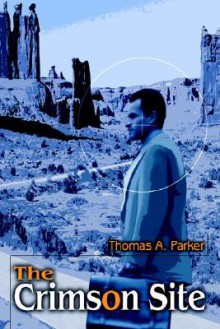 The Crimson Site - Thomas Parker