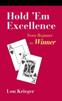 Hold'em Excellence: From Beginner to Winner - Lou Krieger