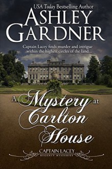 A Mystery at Carlton House (Captain Lacey Regency Mysteries) (Volume 12) - Ashley Gardner