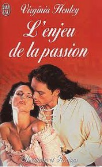 L'Enjeu de la Passion - Virginia Henley, Perrine Dulac