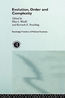 Evolution, Order and Complexity - Elias L. Khalil, Kenneth E. Boulding