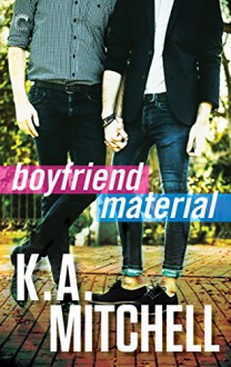 Boyfriend Material (Ethan & Wyatt) - K.A. Mitchell