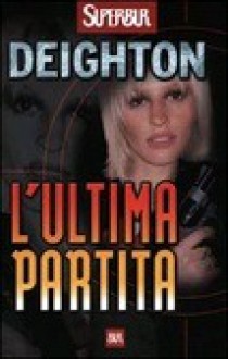 L'ultima partita - Len Deighton