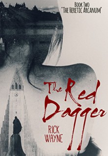 The Red Dagger (The Heretic Arcanum Book 2) - Rick Wayne, Juan Ochoa