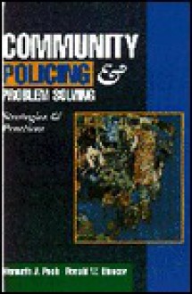 Community Policing And Problem Solving: Strategies And Practices - Ken Peak, Ronald W. Glensor