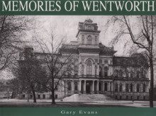 Memories of Wentworth - Gary Evans, Margaret Houghton, Stella Clark, Art French, Paul Grimwood, Stan Nowak, Sylvia Wray