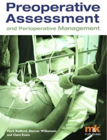 Preoperative Assessment and Perioperative Management - Clare Evans, Mark Radford, Alastair Williamson