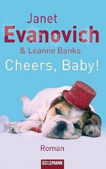 Cheers, Baby! - Janet Evanovich, Leanne Banks