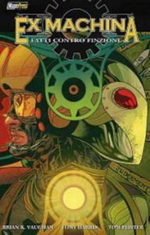 Ex Machina, Vol. 3: Fatti contro finzioni - Brian K. Vaughan, Tony Harris, Tom Feister