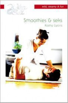 Smoothies & seks - Kathy Lyons, Iris Bol