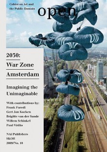 Open 18: 2030 War Zone Amsterdam: Imagining the Unimaginable - Jorinde Seijdel, Liesbeth Melis