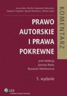 Prawo autorskie i prawa pokrewne. Komentarz - Janusz Barta, Markiewicz Ryszard