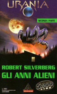 Gli anni alieni - Seconda parte - Robert Silverberg, Cecilia Scerbanenco