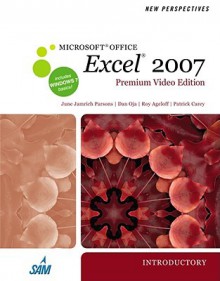 New Perspectives on Microsoft Office Excel 2007, Introductory [With DVD] - June Parsons, Roy Ageloff, Dan Oja, Patrick M. Carey