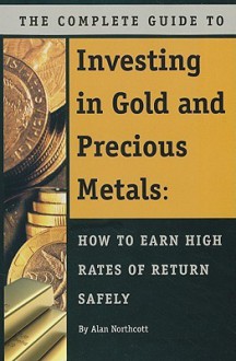 Investing in Gold and Precious Metals - Alan Northcott