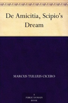 De Amicitia, Scipio's Dream - Marcus Tullius Cicero