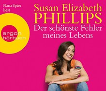 Der schönste Fehler meines Lebens (Hörbestseller) - Susan Elizabeth Phillips, Nana Spier, Elfriede Peschel