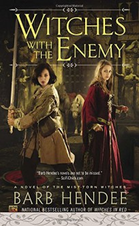 Witches with the Enemy: A Novel of the Mist-Torn Witches - Barb Hendee