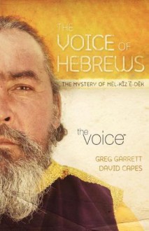 Voice of Hebrews-VC: The Mystery of Mel-Kiz E-Dek - Greg Garrett, David Capes