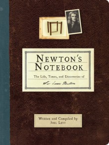 Newton's Notebook: The Life, Times, and Discoveries of Isaac Newton - Joel Levy