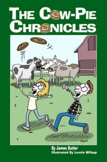 The Cow-Pie Chronicles - James L. Butler