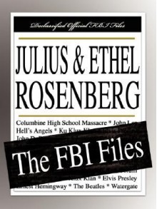 Julius and Ethel Rosenberg: The FBI Files - Federal Bureau of Investigation, Julius and Ethel Rosenberg