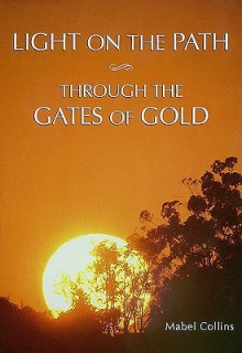 Light on the Path and Through the Gates of Gold - Mabel Collins