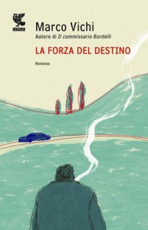 La forza del destino - Marco Vichi