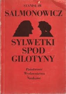 Sylwetki spod gilotyny - Stanisław Salmonowicz