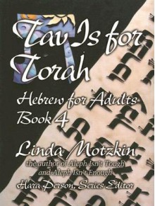 Tav Is for Torah: Hebrew for Adults (Book 4) - Linda Motzkin, Hara Person