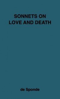 Sonnets on Love and Death - Jean De Sponde