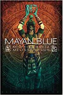 Mayan Blue - Michelle Garza, Melissa Lason