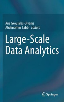 Large-Scale Data Analytics - Aris Gkoulalas-Divanis, Abderrahim Labbi