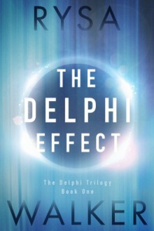 The Delphi Effect (The Delphi Trilogy) - Rysa Walker
