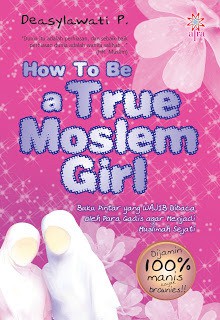 How to be a true moslem girl - Deasylawati P.